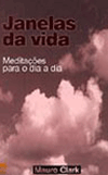 JANELAS DA VIDA: MEDITA��ES PARA O DIA-A-DIA 
