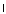 |